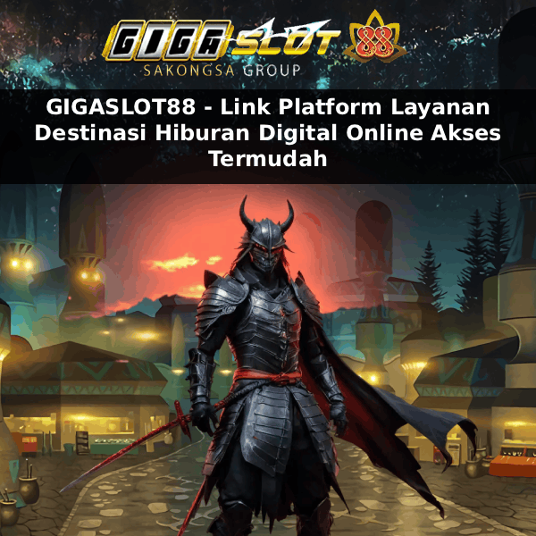 GIGASLOT88 - Link Platform Layanan Destinasi Hiburan Digital Online Akses Termudah